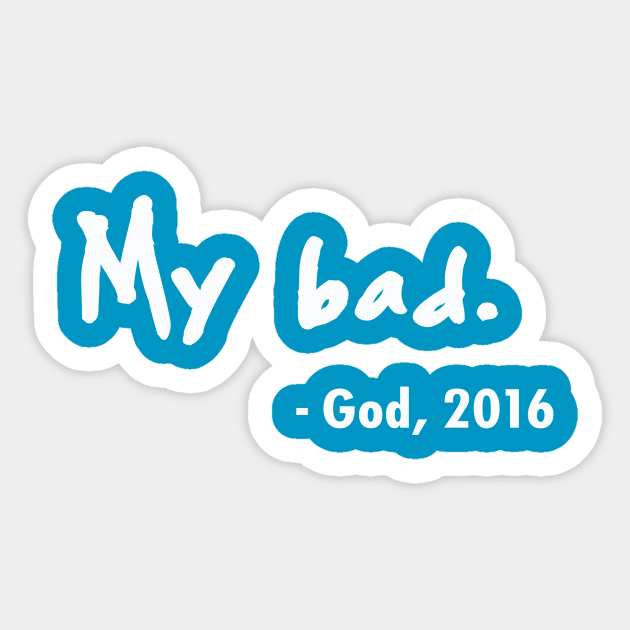 A Very Bad Year - Funny T-Shirt Sticker by BoneArt